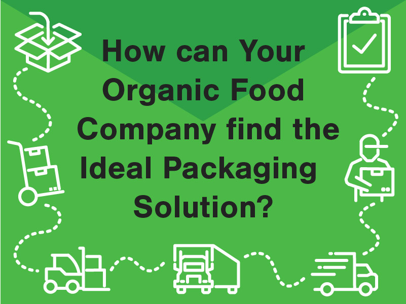 How can your organic food company find the ideal packaging solution?